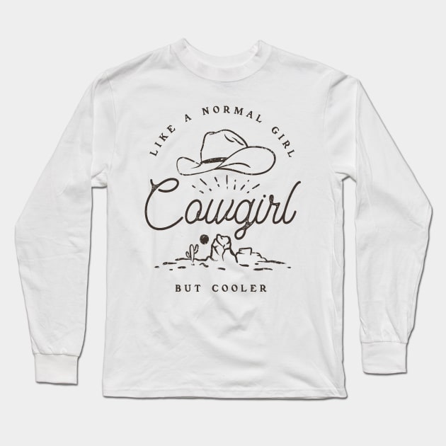 Cowgirl - Like a normal Girl but Cooler | Vintage Western Simple Retro Cowboy Cowgirl Hat Cactus Sun Canyon Southwest | Tan Sand Background Long Sleeve T-Shirt by anycolordesigns